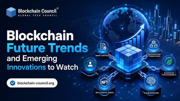 Blockchain Future Trends and Emerging Innovations to Watch