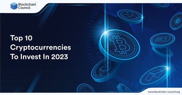 Top 10 Cryptocurrencies To Invest In 2023 [UPDATED]