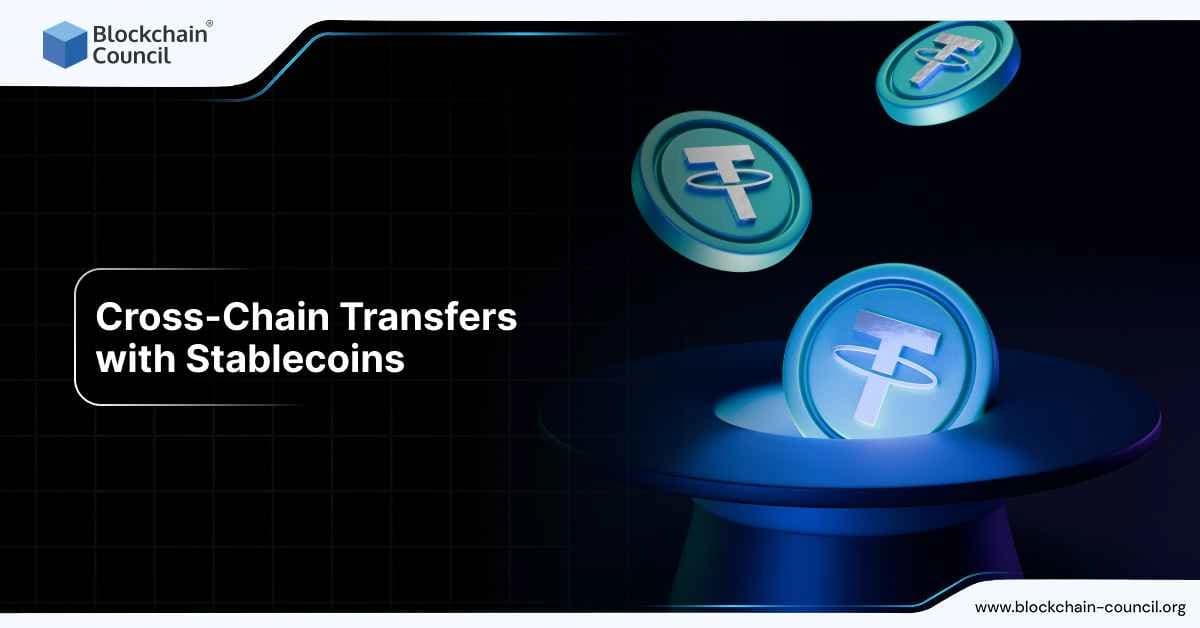 Cross-Chain Transfers with Stablecoins - Blockchain Council