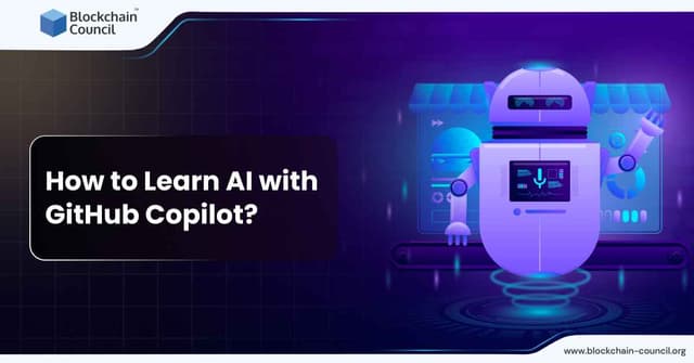How to Learn AI with GitHub Copilot? - Blockchain Council