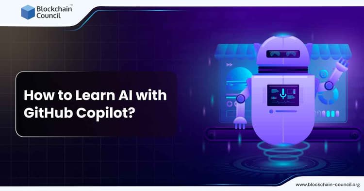 How to Learn AI with GitHub Copilot? - Blockchain Council