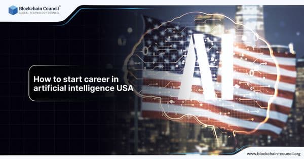 How to Start a Career in Artificial Intelligence USA
