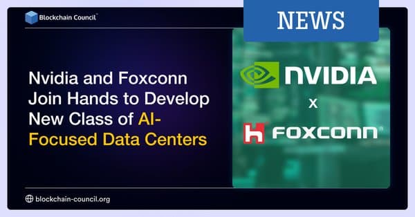 Nvidia and Foxconn Join Hands to Develop New Class of AI-Focused Data Centers