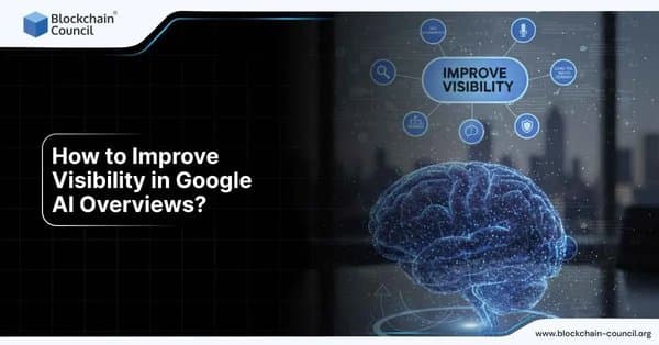 How to Improve Visibility in Google AI Overviews?