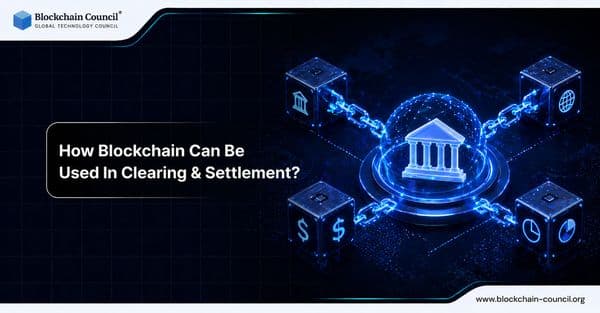 How Blockchain Can Be Used In Clearing & Settlement?