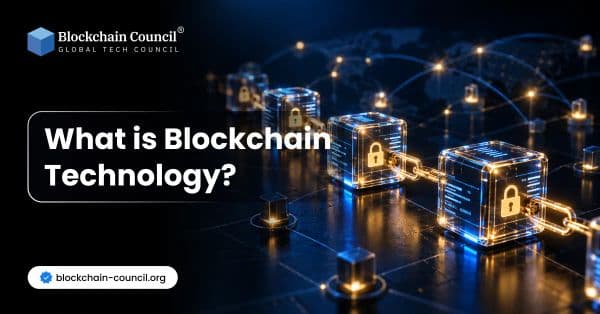 What is Blockchain Technology?