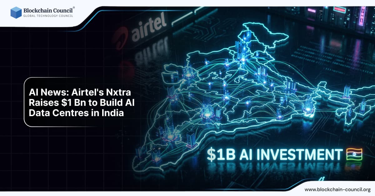 AI News: Airtel's Nxtra Raises $1 Bn to Build AI Data Centres in India