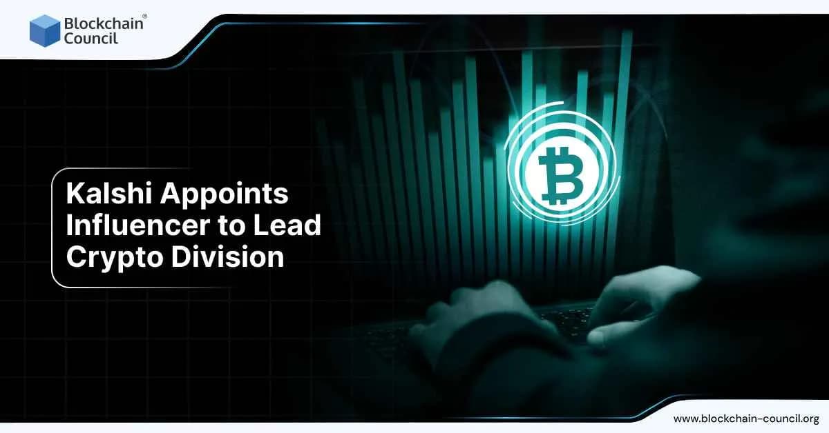 Kalshi appoints influencer to lead its crypto division