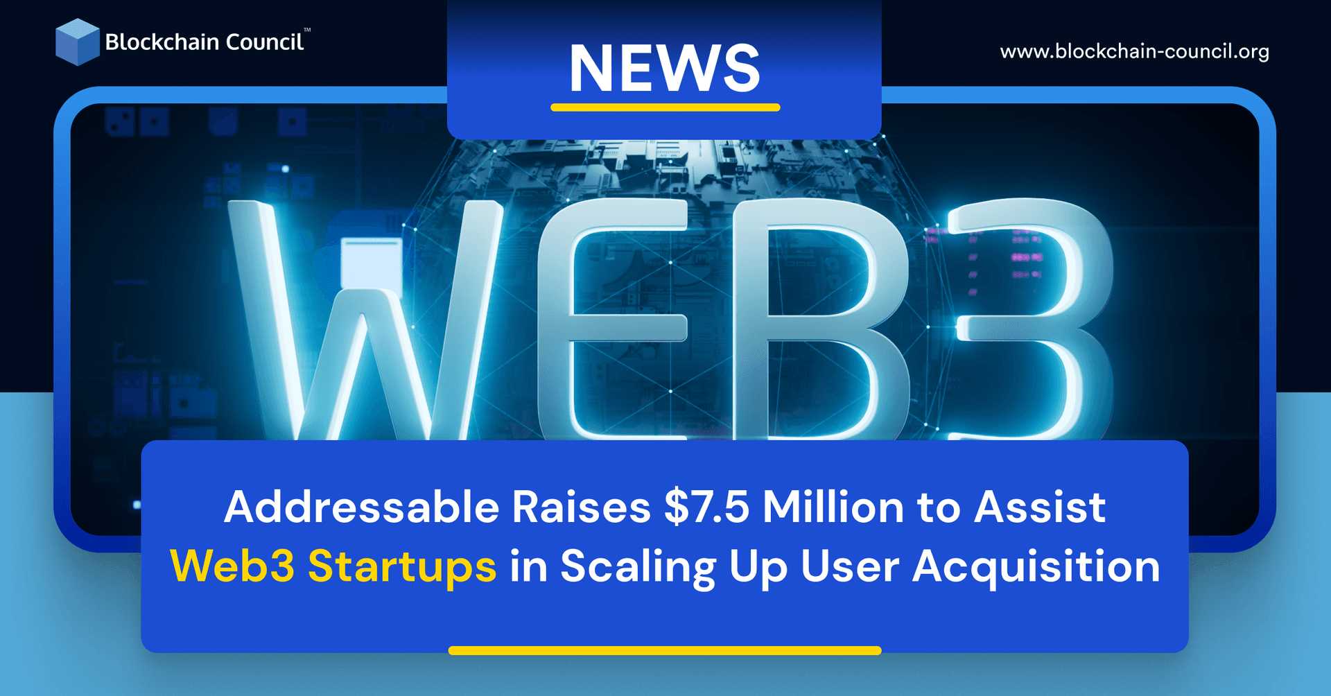 Addressable Raises $7.5 Million To Assist Web3 Startups In Scaling Up User Acquisition
