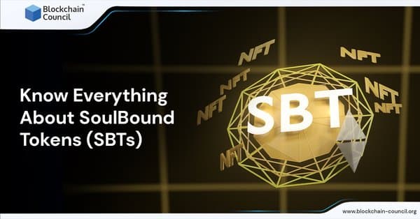 Know Everything About SoulBound Tokens (SBTs)
