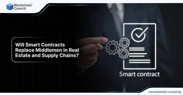 Will Smart Contracts Replace Middlemen in Real Estate and Supply Chains?