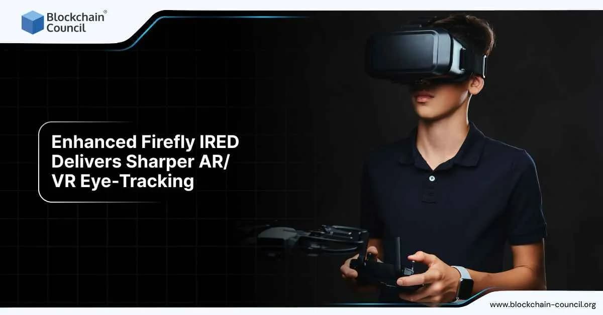 Enhanced Firefly IRED Delivers Sharper AR VR Eye Tracking