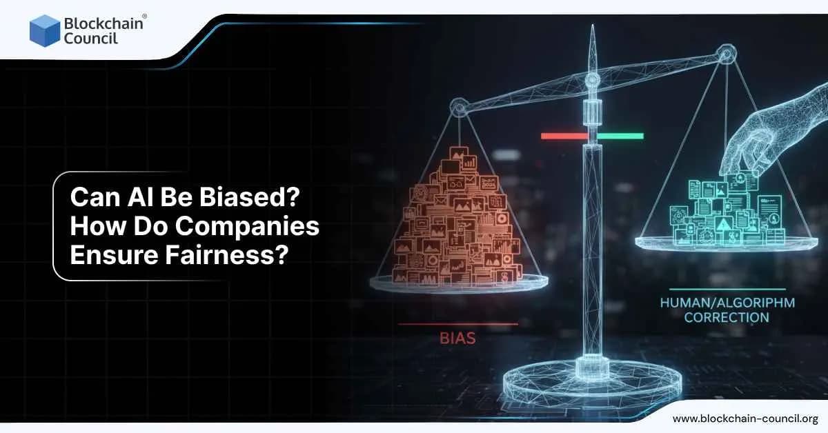 Can AI Be Biased? How Do Companies Ensure Fairness?