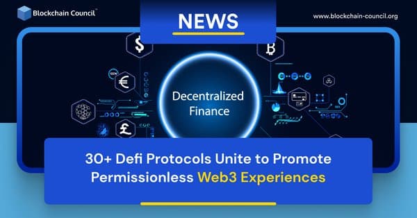 30+ Defi Protocols Unite to Promote Permissionless Web3 Experiences