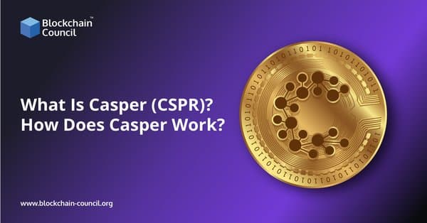 What Is Casper (CSPR) How Does Casper Work