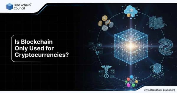 Is Blockchain Only Used for Cryptocurrencies?