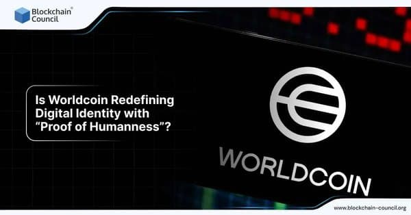 Is Worldcoin Redefining Digital Identity with “Proof of Humanness”?