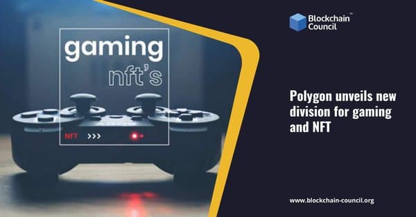 Polygon unveils new division for gaming and NFT
