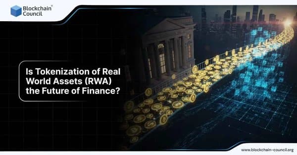 Is Tokenization of Real-World Assets (RWA) the Future of Finance?