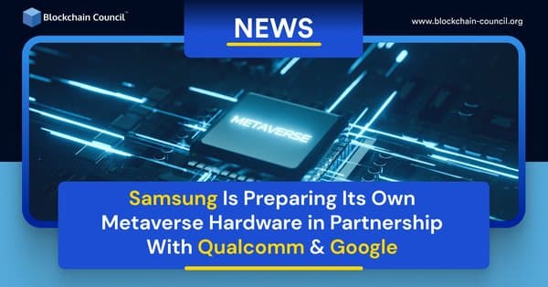 Samsung Is Preparing Its Own Metaverse Hardware in Partnership With Qualcomm & Google