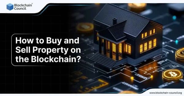 How to Buy and Sell Property on the Blockchain?