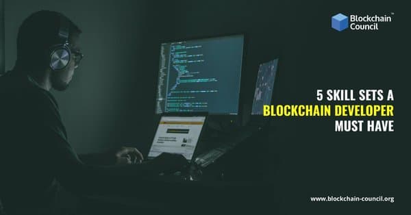 5 SKILL SETS A BLOCKCHAIN DEVELOPER MUST HAVE