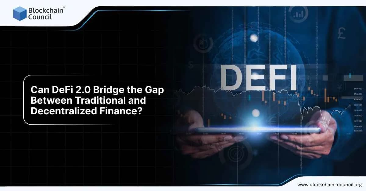 Can DeFi 2.0 Bridge the Gap Between Traditional and Decentralized Finance?