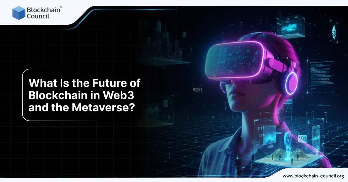 What Is the Future of Blockchain in Web3 and the Metaverse?
