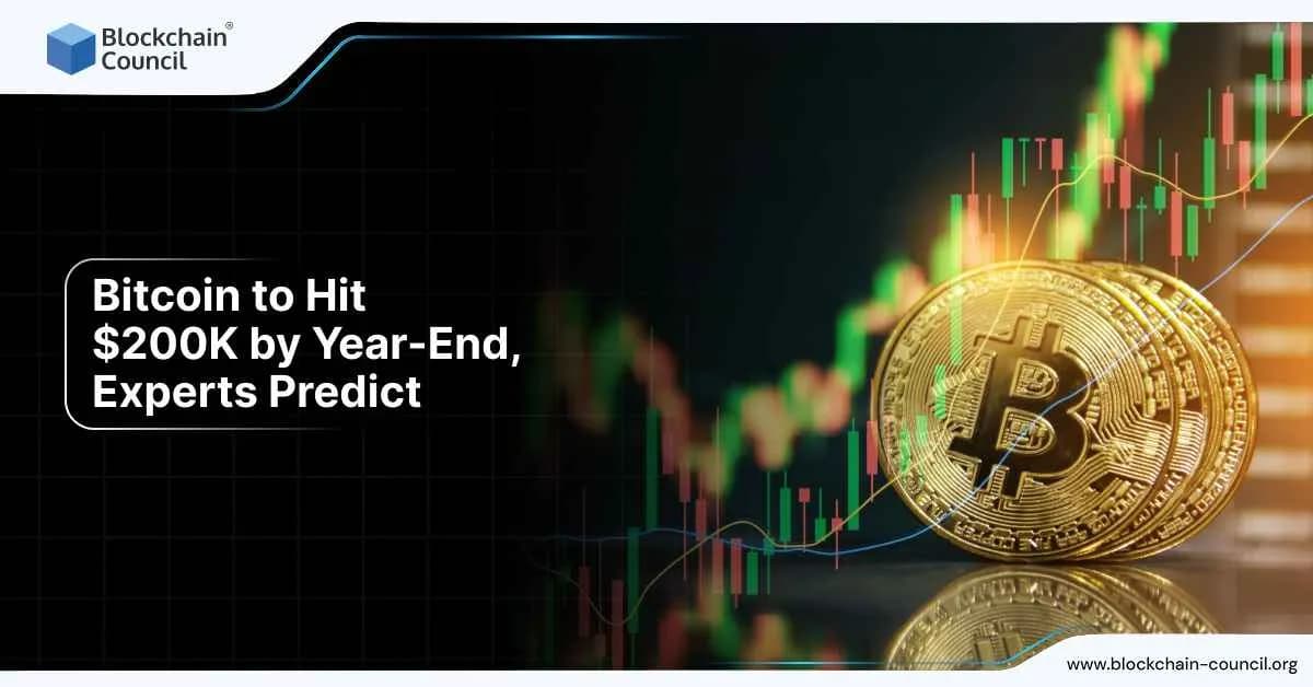 Bitcoin to Hit $200K by Year-End, Experts Predict
