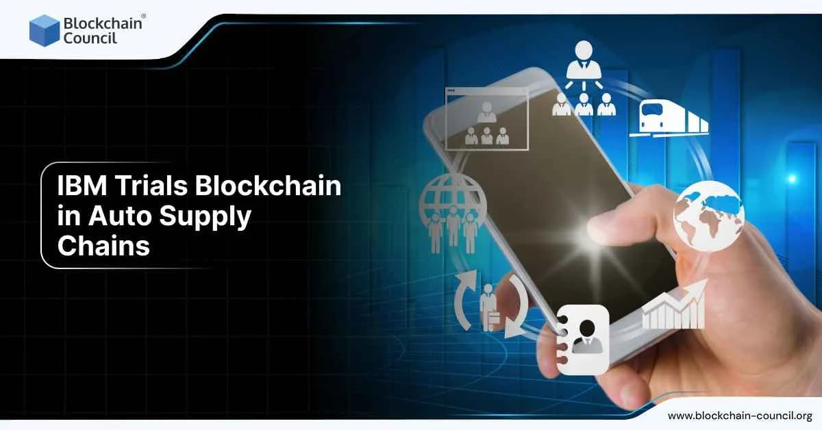 IBM Trials Blockchain in Auto Supply Chains
