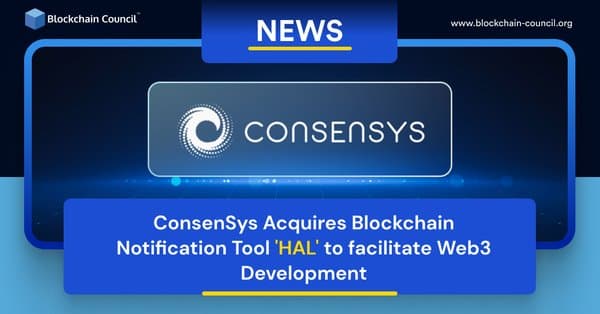 ConsenSys Acquires Blockchain Notification Tool 'HAL' to facilitate Web3 Development