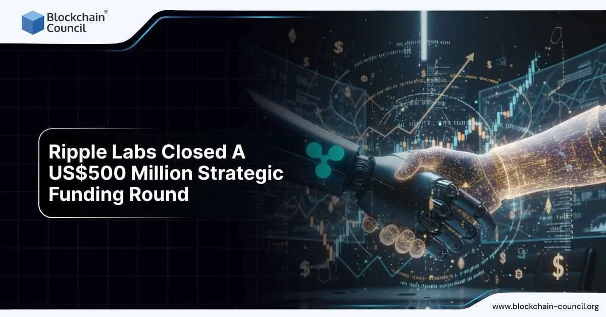 Ripple Labs Closed a US $500 Million Strategic Funding Round