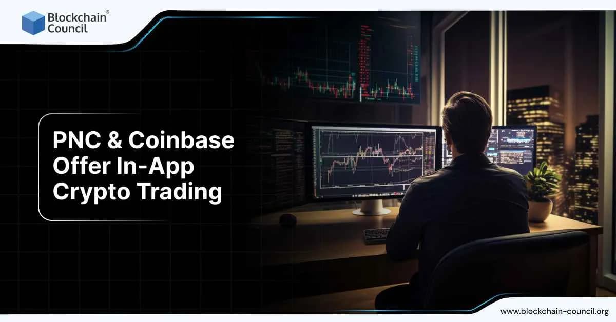 PNC & Coinbase Offer In-App Crypto Trading