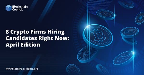 8 Crypto Firms Hiring Candidates Right Now