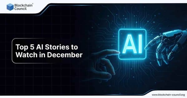 Top 5 AI Stories to Watch in December