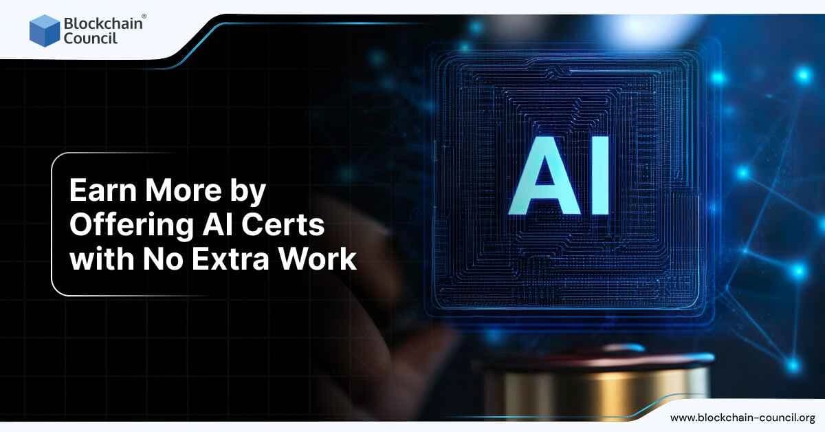 Offer AI certifications and boost income effortlessly with Blockchain Council.
