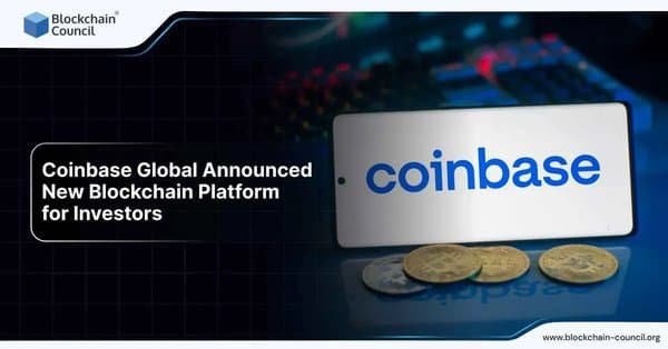 Coinbase Global Announces New Blockchain Platform for Investors