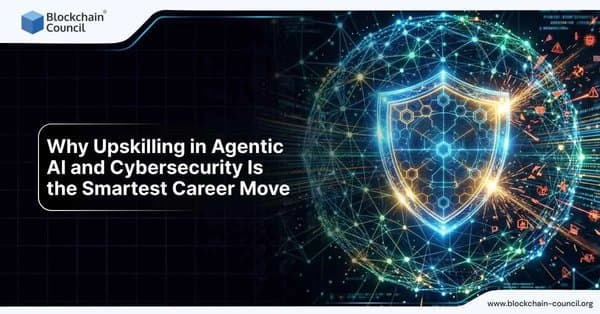 Why Upskilling in Agentic AI and Cybersecurity Is the Smartest Career Move
