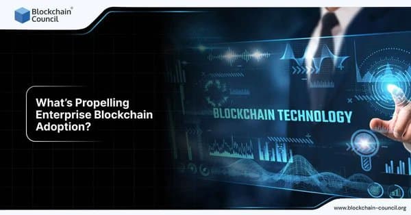 What’s Propelling Enterprise Blockchain Adoption in 2025?