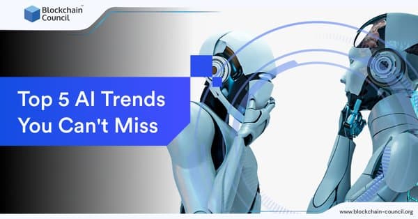 Top 5 AI Trends You Can't Miss