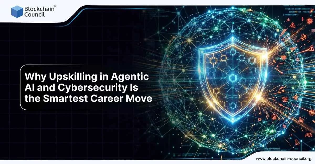 Why Upskilling in Agentic AI and Cybersecurity Is the Smartest Career Move