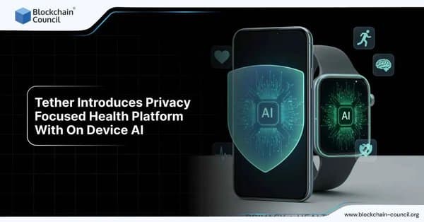 Tether Introduces Privacy Focused Health Platform With On Device AI
