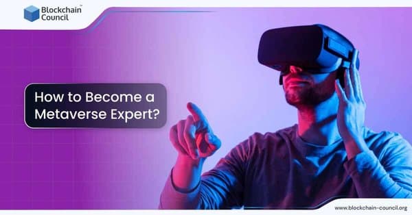 How to Become a Metaverse Expert?
