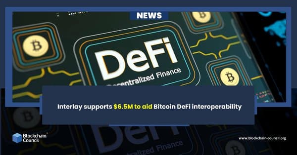Interlay supports $6.5M to aid Bitcoin DeFi interoperability