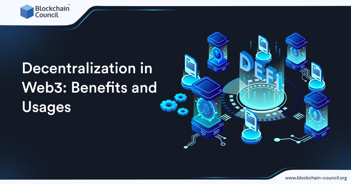 Decentralization in Web3: Benefits and Usages​