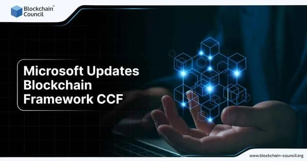Microsoft Updates Blockchain Framework CCF