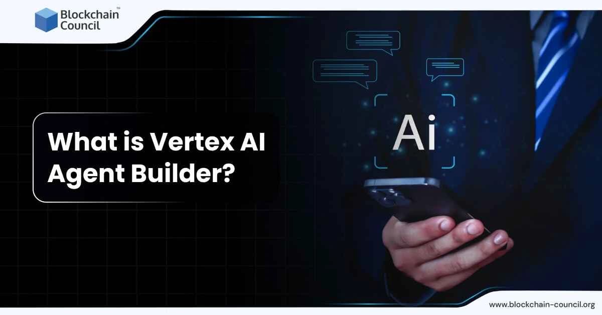 What is Vertex AI Agent Builder?