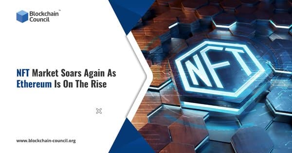 NFT Market Soars Again As Ethereum Is On The Rise