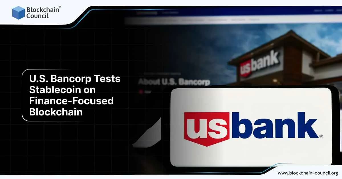 U.S. Bancorp Tests Stablecoin on Finance Focused Blockchain