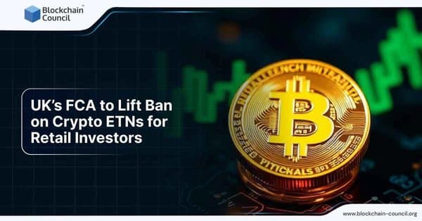 UK’s FCA to Lift Ban on Crypto ETNs for Retail Investors